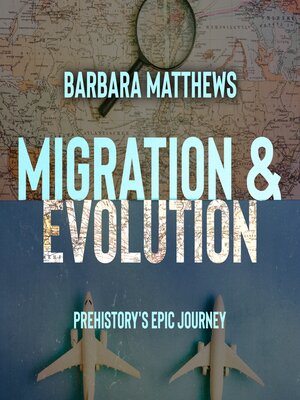 cover image of Migration & Evolution, Prehistory's Epic Journey